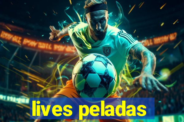 lives peladas